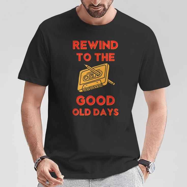 Retro Rewind To The Good Old Days Cassette Tape 70S 80S 90S T-Shirt Unique Gifts