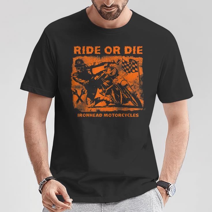 Ride Or Die Ironhead Motorcycles Riding Biker T-Shirt Unique Gifts