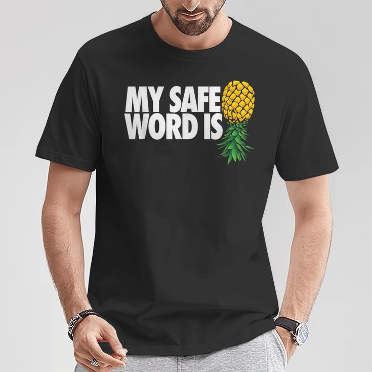 My Safe Word Is Pineapple Upside Down Pineapple Swinger T-Shirt Unique Gifts