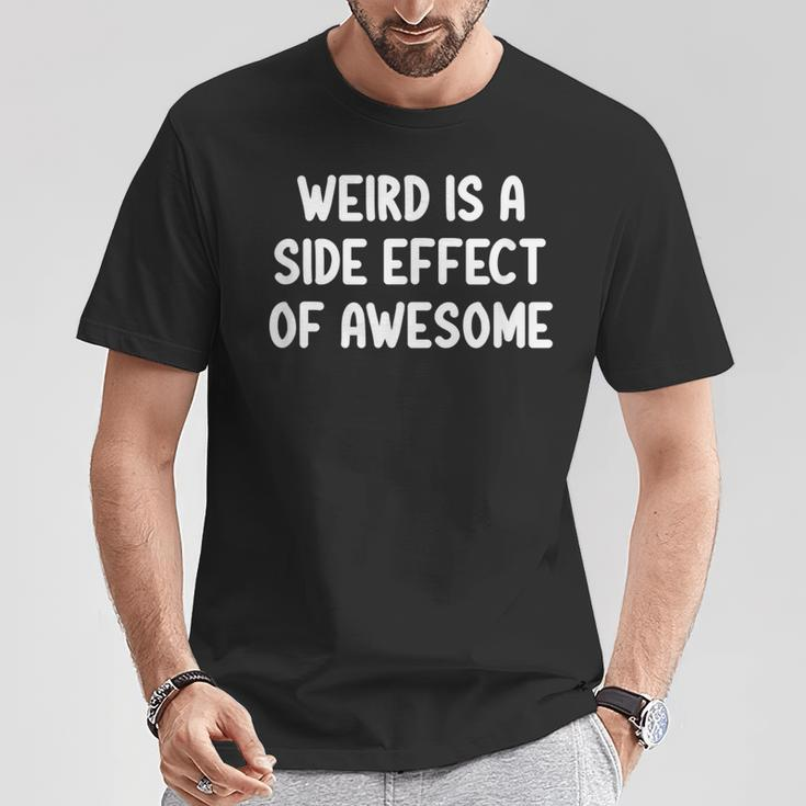Sarcastic Weird Is A Side Effect Of Awesome Joke T-Shirt Unique Gifts