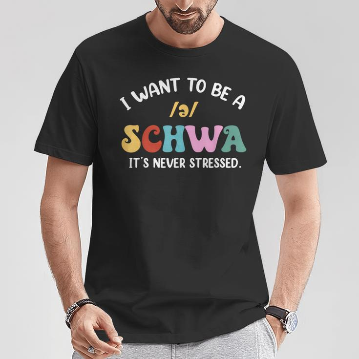 Science Of Reading I Want To Be A Schwa Its Never Stressed T-Shirt Funny Gifts