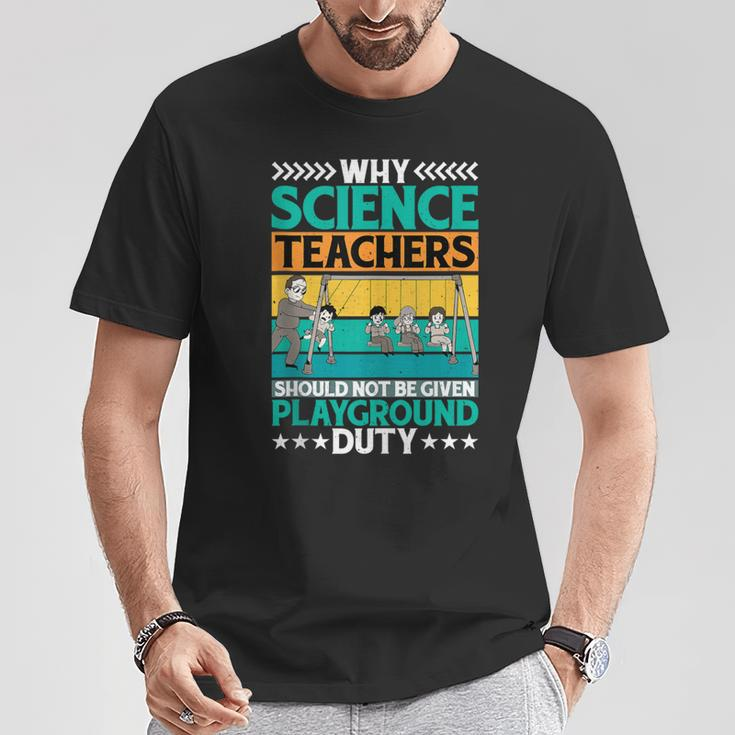 Science Teachers Should Not Iven Playground Duty T-Shirt Unique Gifts