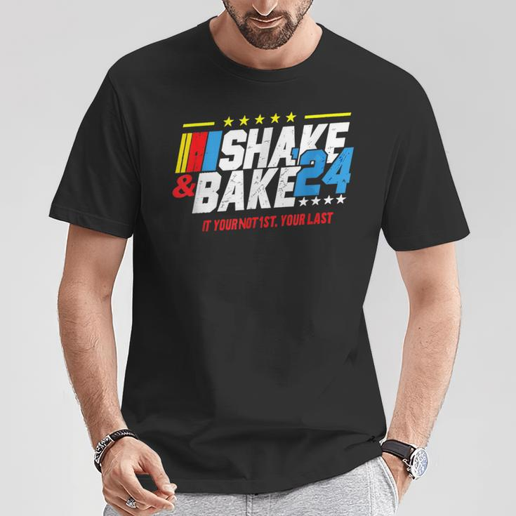 Shake And Bake 2024 If You Not 1St Your Last T-Shirt Unique Gifts