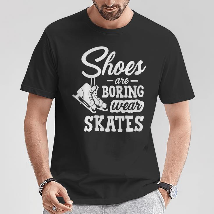 Shoes Are Boring Wear Skates Figure Skating Ice Rink T-Shirt Unique Gifts