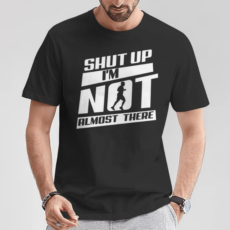Shut Up I’M Not Almost There Running Cross Country T-Shirt Unique Gifts