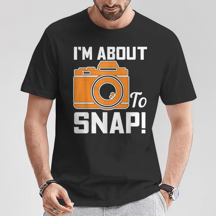 Im About To Snap Photography Camera T-Shirt Unique Gifts