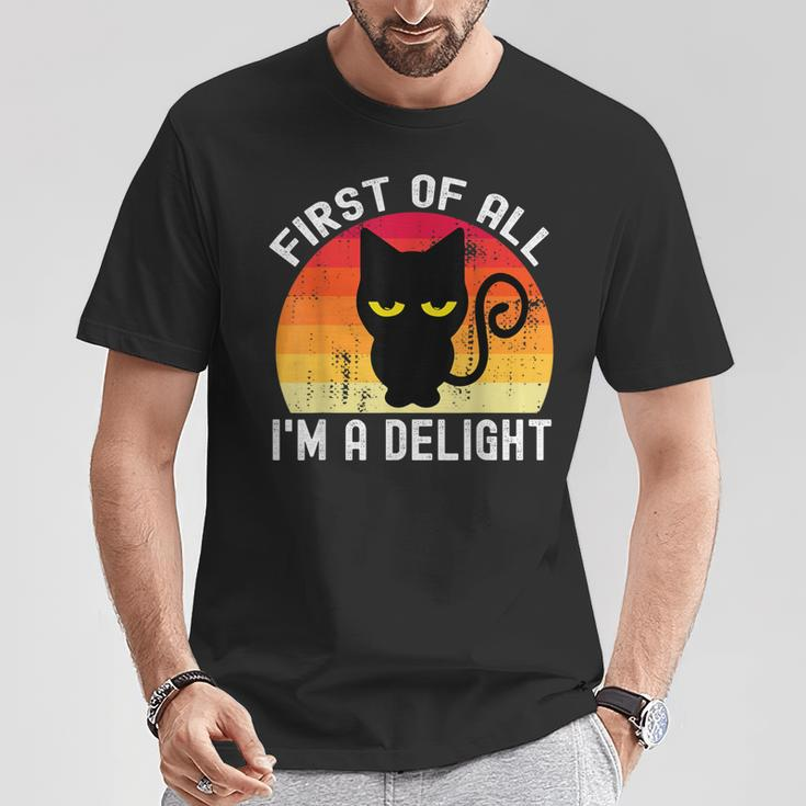 Snarky Cat First Of All I'm A Delight Sarcastic Kitty T-Shirt Unique Gifts