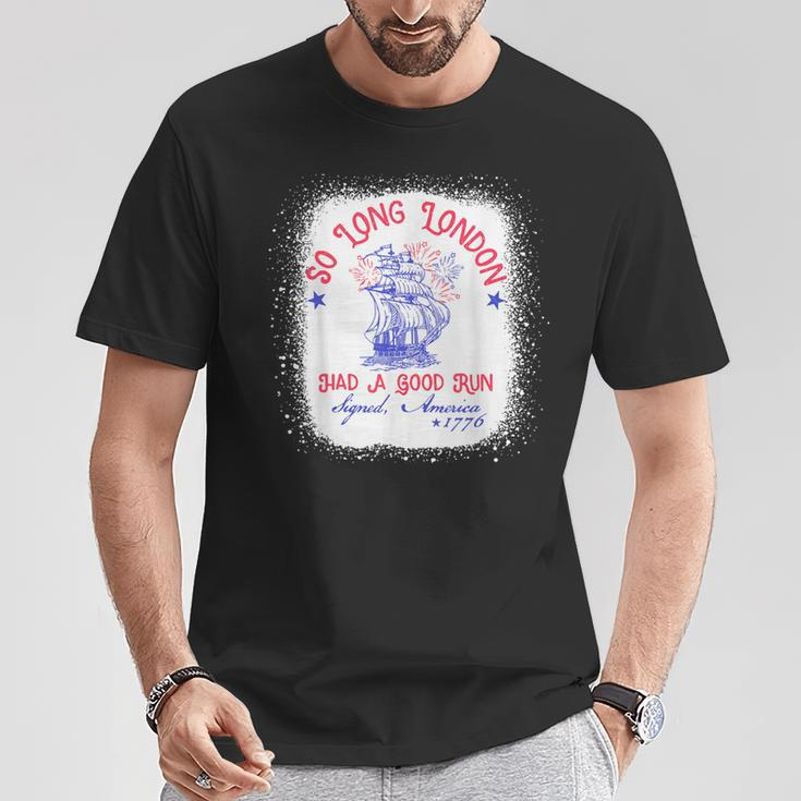 So Long London Had A Good Run 4Th Of July 1776 T-Shirt Unique Gifts