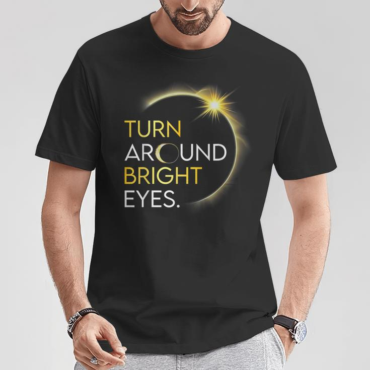 Solar Eclipse 2024 Turn Around Bright Eyes Totality April 8 T-Shirt Funny Gifts