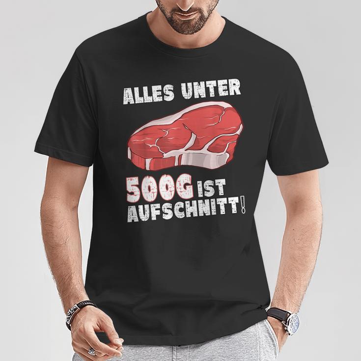 Steak And Meat Alles Unter 500G Ist Aufcut All Under T-Shirt Lustige Geschenke