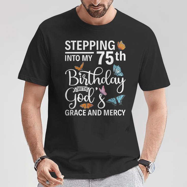 Stepping Into My 75Th Birthday With Gods Grace And Mercy T-Shirt Unique Gifts