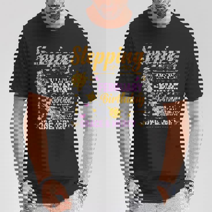 Stepping Into February Birthday With Gods Grace And Mercy T-Shirt Unique Gifts
