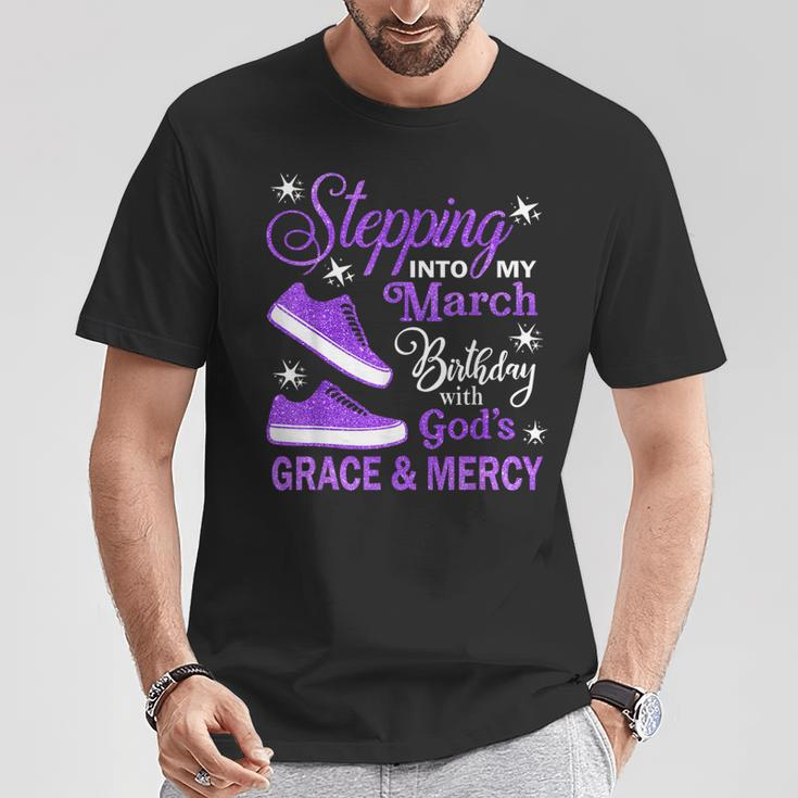 Stepping Into My March Birthday With God's Grace & Mercy T-Shirt Unique Gifts