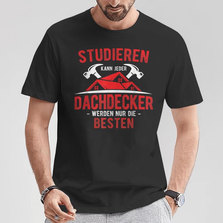 Studier Kann Jeder Dachdecker Werden Nur Die Beste S T-Shirt Lustige Geschenke