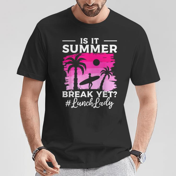 Is It Summer Break Yet Lunch Lady School Cafeteria Vacation T-Shirt Unique Gifts