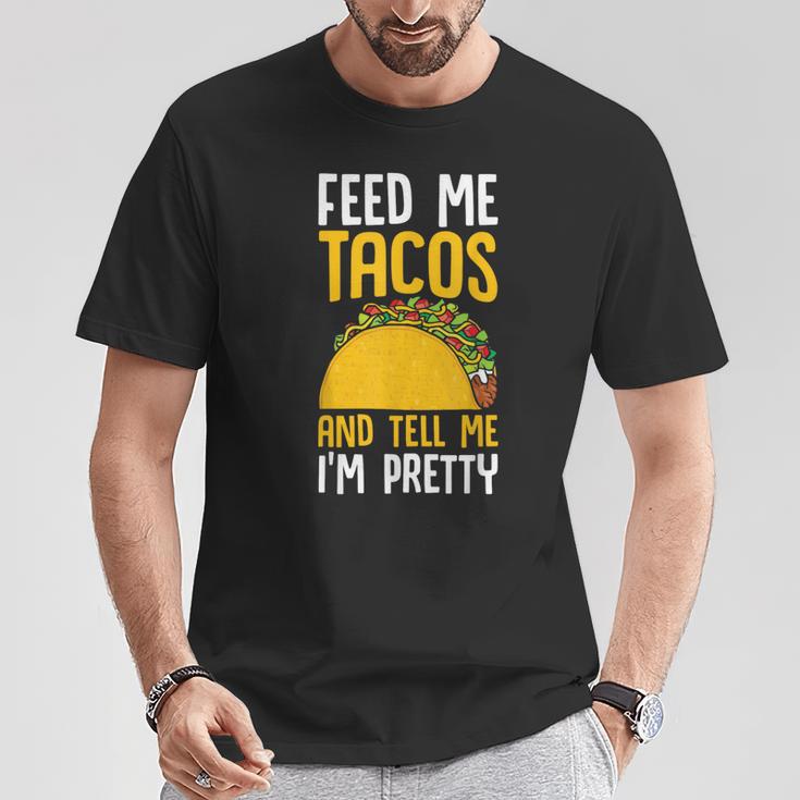 Taco Feed Me Tacos Tell Me I'm Pretty Mexican Food T-Shirt Unique Gifts