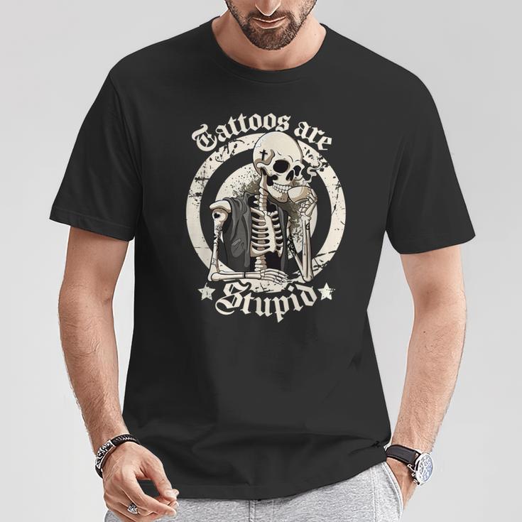 Tattoos Are Stupid Tattoo Artists Tattoo Addicts Tattooist T-Shirt Unique Gifts