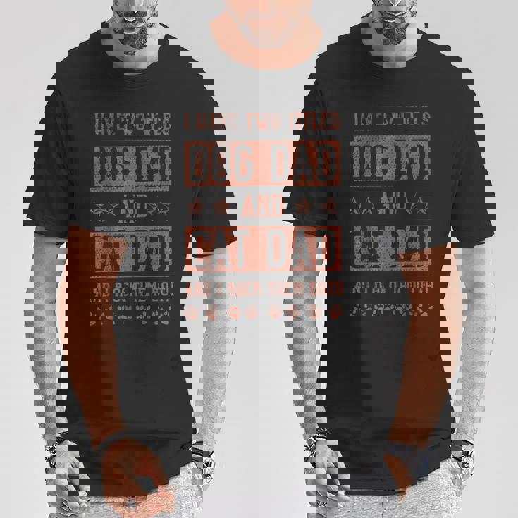Tengo Dos Títulos Perro Papá Y Gato Papá Y Los Rock Ambos Camiseta unisex Regalos divertidos
