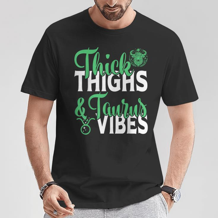 Thick Thighs Taurus Vibes April May Zodiac Horoscope T-Shirt Unique Gifts
