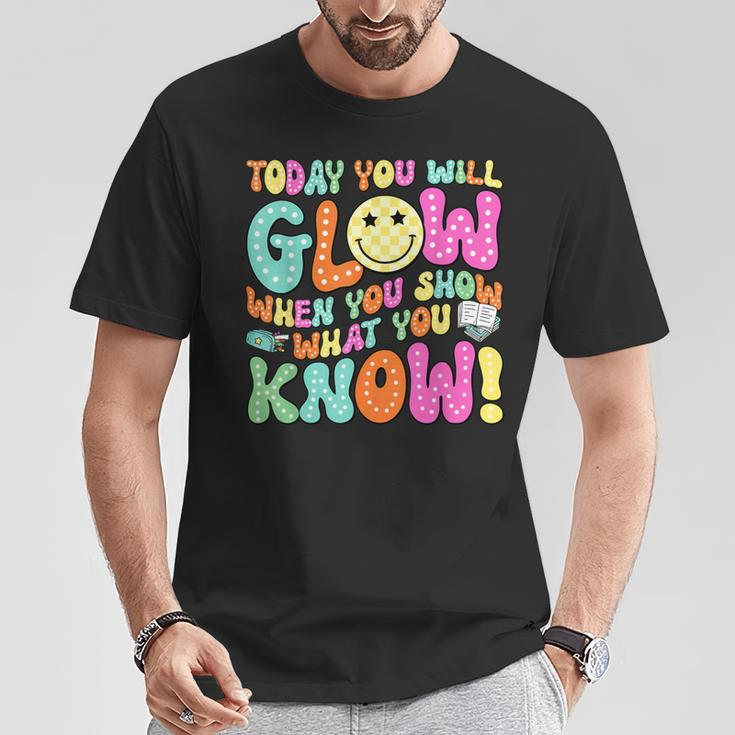 Today You Will Glow When You Show What You Know Teachers Day T-Shirt Unique Gifts