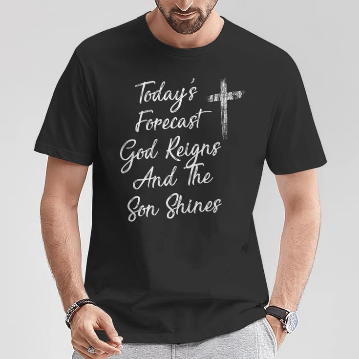 Today's Forecast God Reigns And The Son Shines Christian T-Shirt Unique Gifts