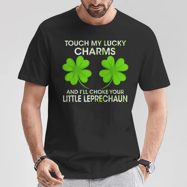 Touch My Lucky Charms And I'll Choke Your Little Leprechaun T-Shirt Funny Gifts