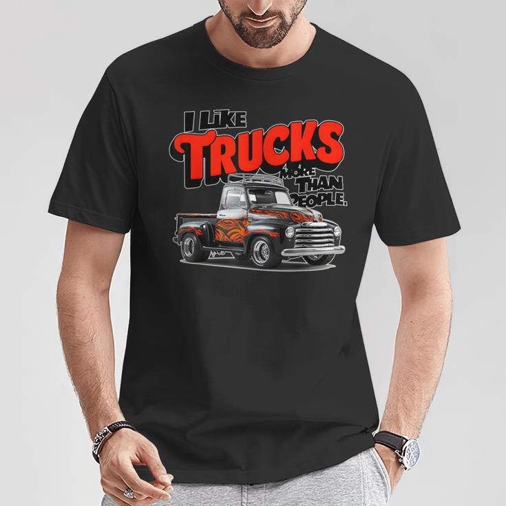 I Like Trucks More Than People Humorous Auto Enthusiast Fr T-Shirt Unique Gifts