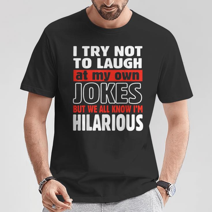 I Try Not To Laugh At My Own Jokes Comedian T-Shirt Unique Gifts