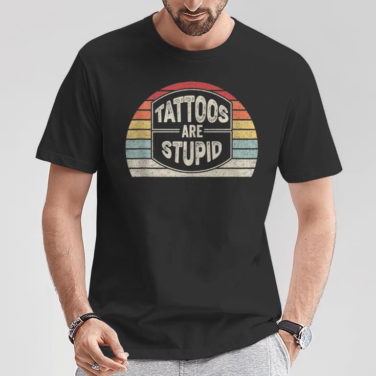 Vintage Retro Tattoos Are Stupid Sarcastic Tattoo T-Shirt Unique Gifts