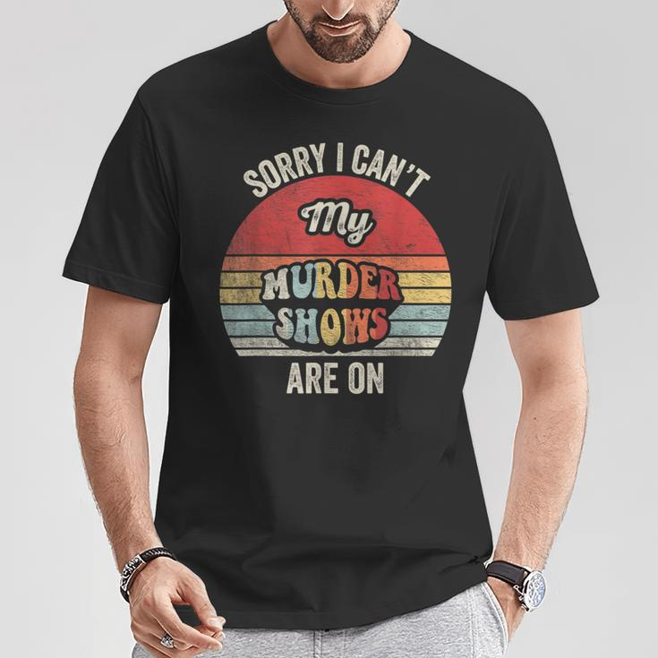 Vintage Sorry I Can't My Murder Shows Are On True Crime T-Shirt Funny Gifts