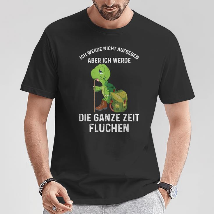 Wandern Ich Werde Nicht Aufgeben Aber Die Ganze Zeit Fluchen T-Shirt Lustige Geschenke