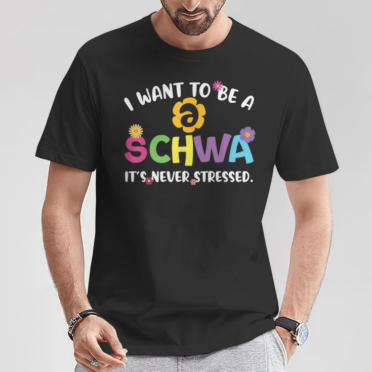 I Want To Be A Schwa It Never Stressed Teacher T-Shirt Unique Gifts