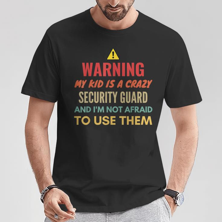 Warning My Kid Is A Crazy Security Guard And I'm Not Afraid T-Shirt Unique Gifts