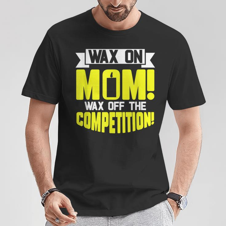 Wax On Mom Wax Off The Competition Candle Maker Mom T-Shirt Unique Gifts