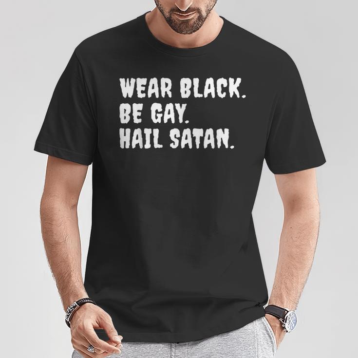 Wear Black Be Gay Hail Satan Occult Devil Humor T-Shirt Unique Gifts