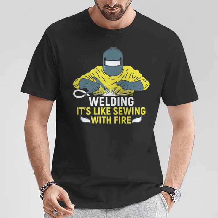 Welding It's Like Sewing With Fire T-Shirt Unique Gifts