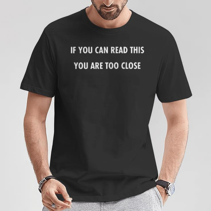 Wenn Du Das Lesen Kann Bist Du Zu Nah T-Shirt Lustige Geschenke
