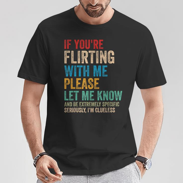 Wenn Du Mit Mir Flirtest Lass Es Bitte Wissen Und Sei Extrem T-Shirt Lustige Geschenke