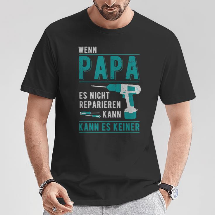 Wenn Papa Es Nicht Reparieren Kann Kann Es Keiner er T-Shirt Lustige Geschenke