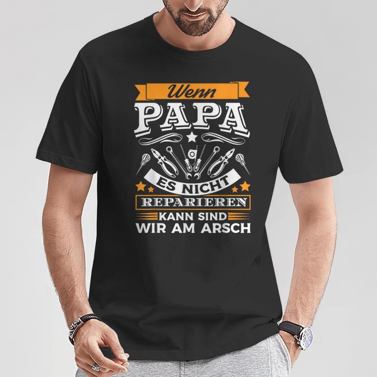 Wenn Papa Es Nicht Reparieren Kann Sind Wir Am Arsch T-Shirt Lustige Geschenke