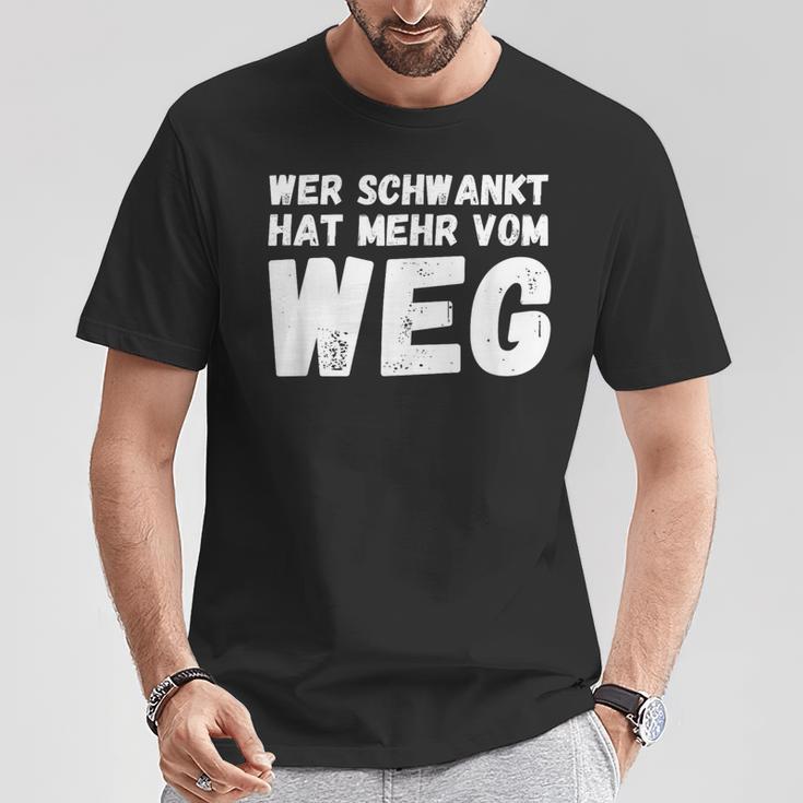 Wer Schwankt Hat Mehrom Weg T-Shirt Lustige Geschenke