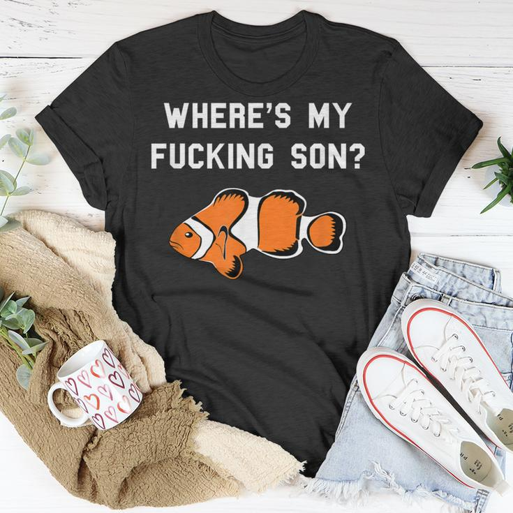 Where's My Fucking Son Clownfish T-Shirt Unique Gifts