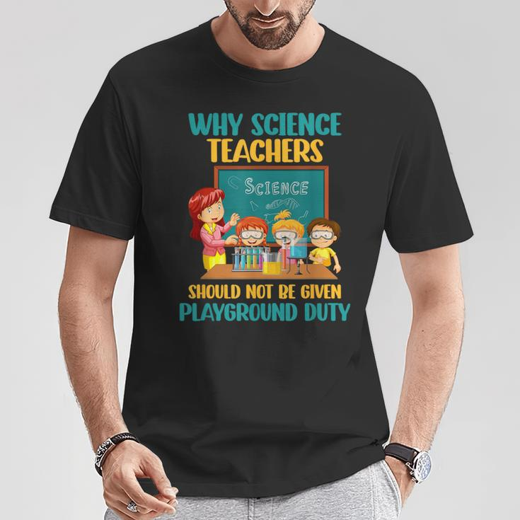 Why Science Teachers Not Given Playground Duty Women T-Shirt Unique Gifts