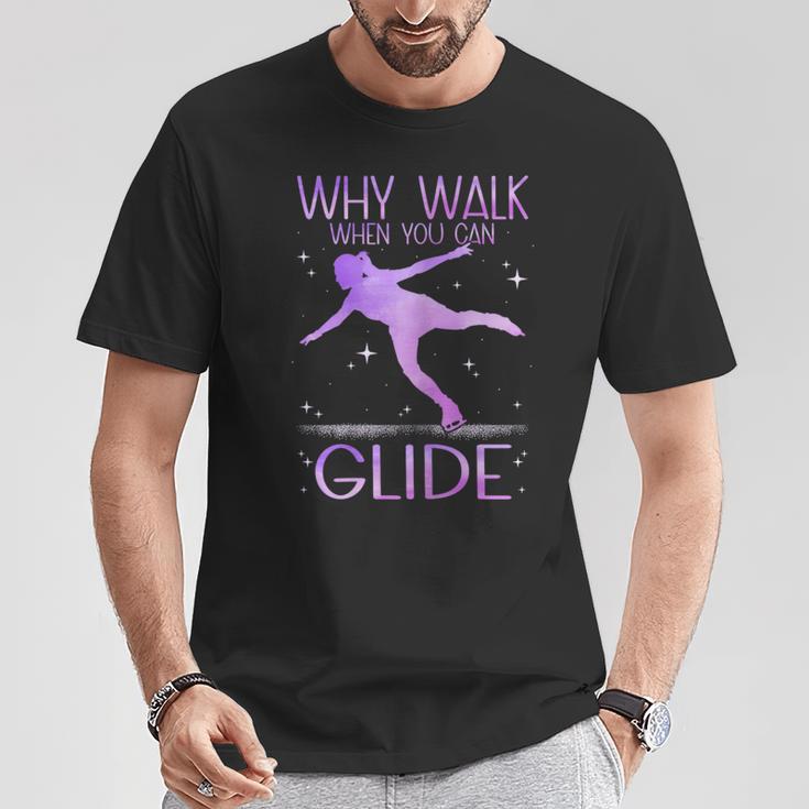 Why Walk When You Can Glide Ice Skating Figure Skating T-Shirt Unique Gifts