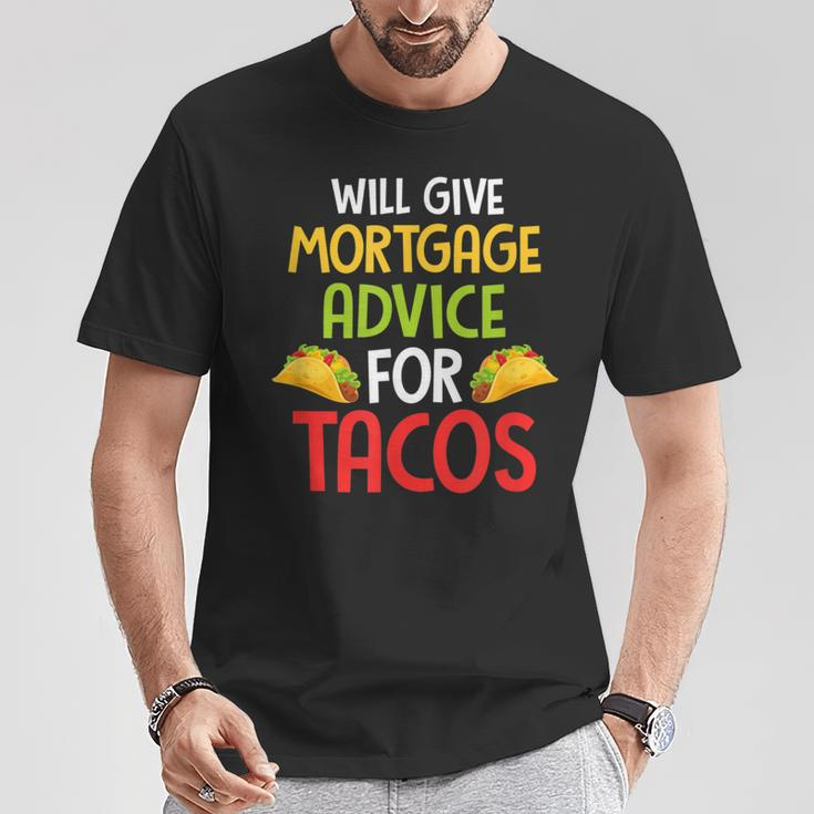 Will Give Mortgage Advice For Tacos Joke Saying T-Shirt Unique Gifts