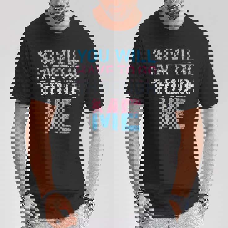 You Will Have To Go Through Me Lgbtq Trans Pride Flag T-Shirt Unique Gifts