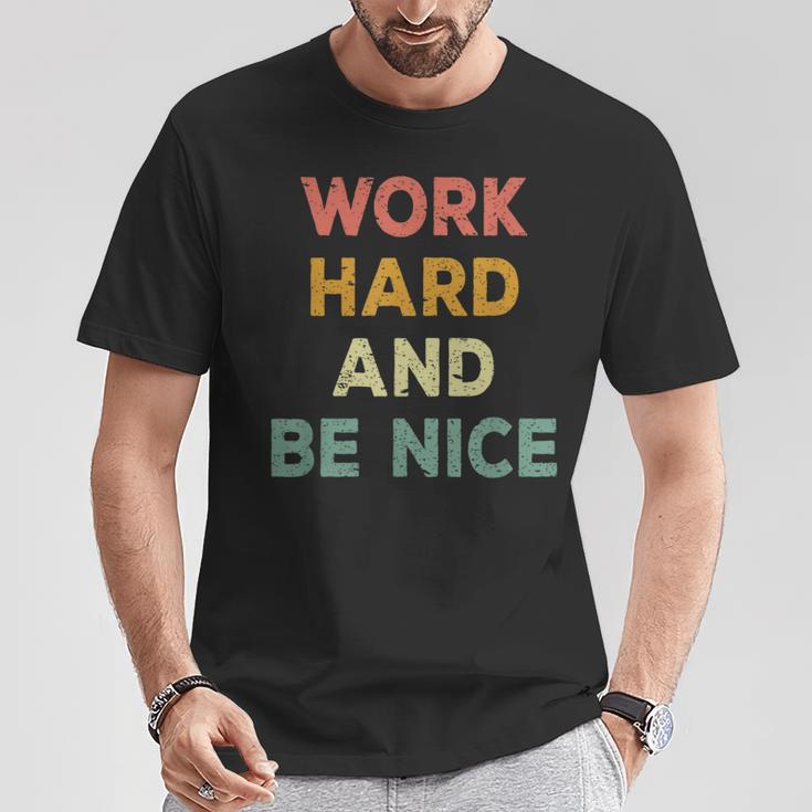 Work Hard And Be Nice Inspirational Positive Quote T-Shirt Unique Gifts