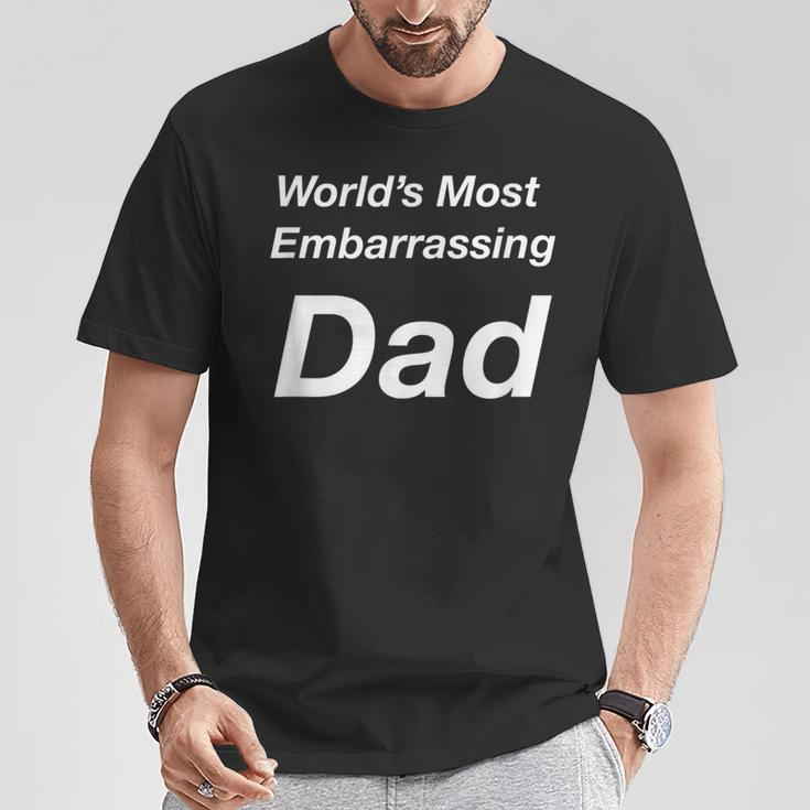 World's Most Embarrassing Dad T-Shirt Unique Gifts