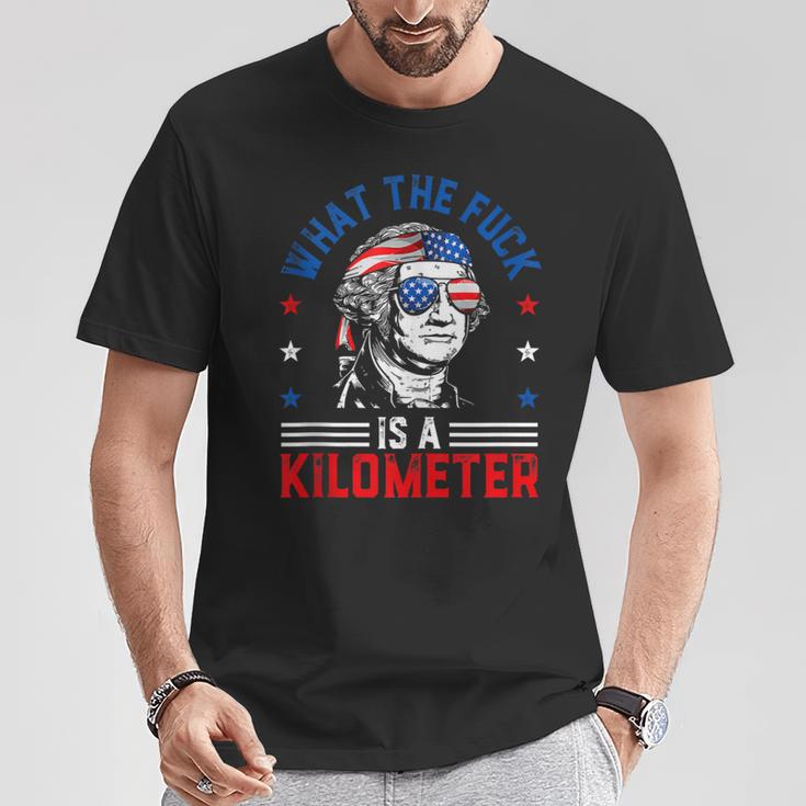 Wtf What The Fuck Is A Kilometer George Washington 4Th July T-Shirt Unique Gifts