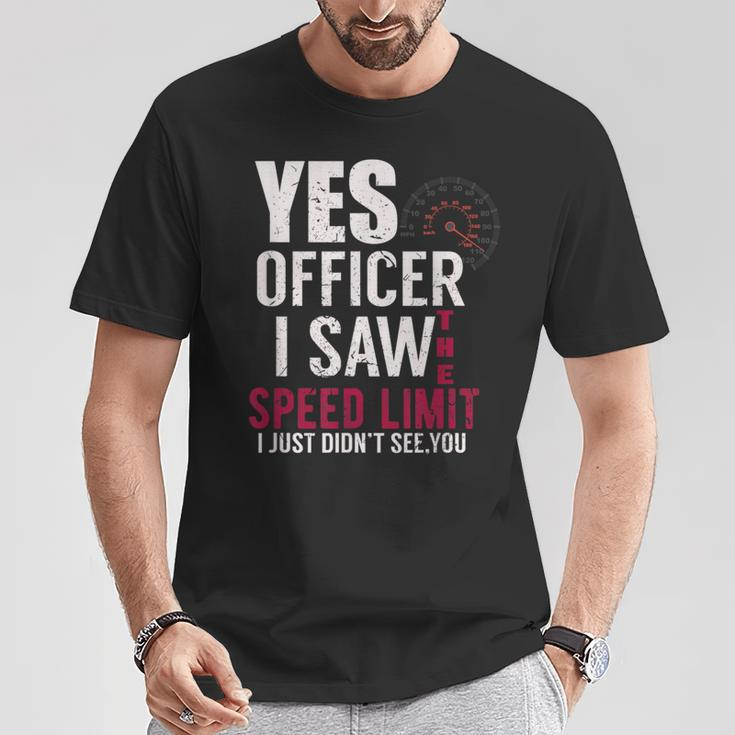 Yes Officer I Saw The Speed Limit I Just Didnt See You T-Shirt Unique Gifts